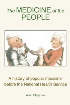 Paperback The Medicine of the People: A history of popular medicine before the National Health Service Book