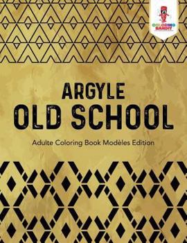Paperback Argyle Old School: Adulte Coloring Book Modèles Edition [French] Book