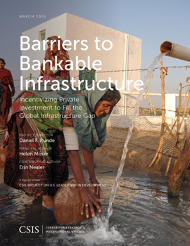 Paperback Barriers to Bankable Infrastructure: Incentivizing Private Investment to Fill the Global Infrastructure Gap Book