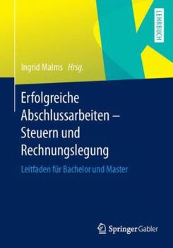 Paperback Erfolgreiche Abschlussarbeiten - Steuern Und Rechnungslegung: Leitfaden Für Bachelor Und Master [German] Book