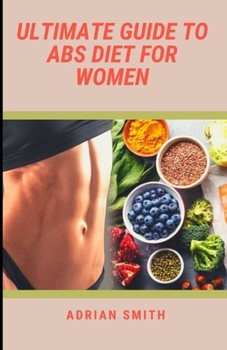 Paperback Ultimate Guide to ABS Diet for Women: Amaizing Recipes and Diet Plans for Healthy Women Book