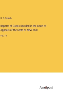 Hardcover Reports of Cases Decided in the Court of Appeals of the State of New York: Vol. 13 Book