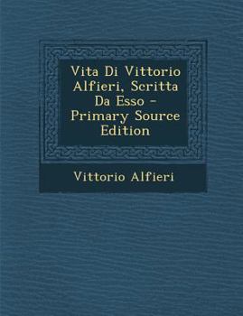 Vita Di Vittorio Alfieri Scritta Da Esso