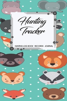 Paperback Hunting Log Book Records Journal: Hunting Tracker Hunting Forest Hunter Huntsman Wild Deer Bear Fox Book