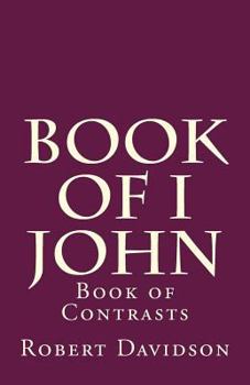 Paperback Book of I John: The Story of Contrasts Book