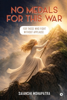 Paperback No Medals for This War: For those who fight without Applause Book