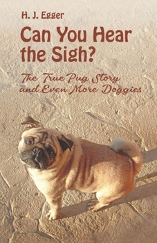 Paperback Can you Hear the Sigh?: The true pug story Book
