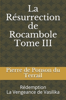 Paperback La R?surrection de Rocambole Tome III: R?demption La Vengeance de Vasilika [French] Book