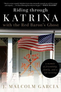 Hardcover Riding Through Katrina with the Red Baron's Ghost: A Memoir of Friendship, Family, and a Life Writing Book