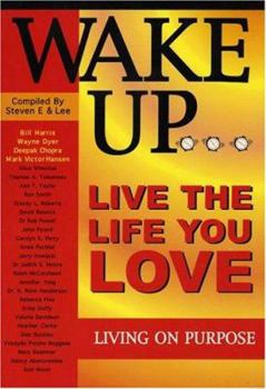 Paperback Wake Up ... Live the Life You Love Living on Purpose: Live the Life You Love. Living on Purpose. Book