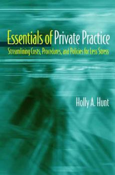 Paperback Essentials of Private Practice: Streamlining Costs, Procedures, and Policies for Less Stress Book