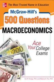Paperback McGraw-Hill's 500 Macroeconomics Questions: Ace Your College Exams: 3 Reading Tests + 3 Writing Tests + 3 Mathematics Tests Book
