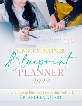 Kingdom Business Blueprint Planner 2022 : Doing Business God's Way