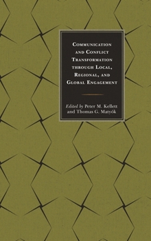 Hardcover Communication and Conflict Transformation through Local, Regional, and Global Engagement Book