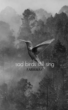 Paperback Sad Birds Still Sing Book