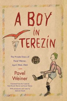 Hardcover A Boy in Terezín: The Private Diary of Pavel Weiner, April 1944-April 1945 Book