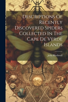 Paperback Descriptions Of Recently Discovered Spiders Collected In The Cape De Verde Islands Book