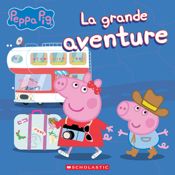 Paperback Peppa Pig: La Grande Aventure [French] Book