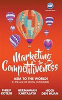 Hardcover Marketing for Competitiveness: Asia to the World - In the Age of Digital Consumers Book