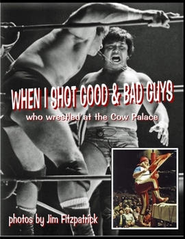 Paperback When I Shot Good Guys and Bad Guys (who wrestled at the Cow Palace) Book