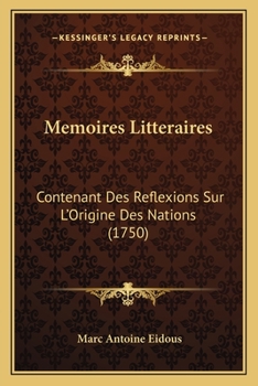 Paperback Memoires Litteraires: Contenant Des Reflexions Sur L'Origine Des Nations (1750) [French] Book