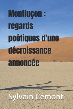 Paperback Montluçon: regards poétiques d'une décroissance annoncée [French] Book