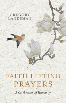 Paperback Faith Lifting Prayers: A Celebration of Humanity Book