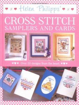 Hardcover Helen Philipps' Cross Stitch Samplers and Cards: Over 55 Designs from the Heart Book