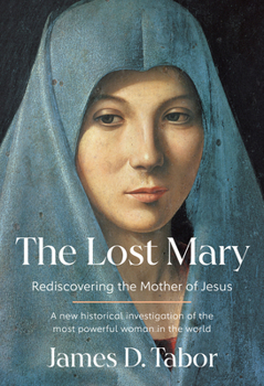 Hardcover The Lost Mary: Rediscovering the Mother of Jesus Book