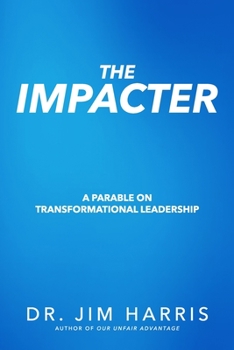 Paperback The Impacter: A Parable on Transformational Leadership Book