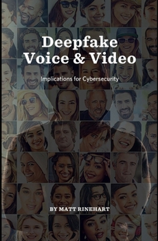 Paperback Deepfake Video and Audio: Implications for Cybersecurity Book