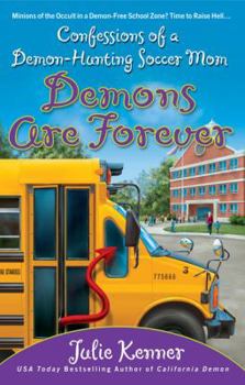 Paperback Demons Are Forever: Confessions of a Demon-Hunting Soccer Mom Book