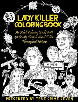 Paperback Lady Killer Coloring Book: An Adult Coloring Book With 40 Deadly Female Serial Killers Throughout History Book