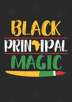 Black Principal Magic: Blank Lined Journal Notebooks Black History Month Principal , Black Teacher Black Girl Magic School Principal Journal