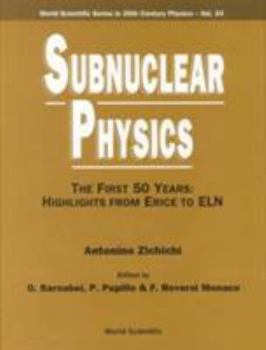 Hardcover Subnuclear Physics, the First 50 Years: Highlights from Erice to Eln Book