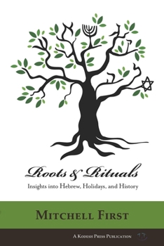 Paperback Roots and Rituals: Insights into Hebrew, Holidays, and History Book