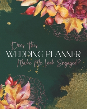 Paperback Does This Wedding Planner Make Me Look Engaged?: A Premium Wedding Planner & Organizer Book