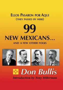 Paperback 99 New Mexicans and a few other Folks: Ellos Pasaron por Aqui (They Passed by Here) Book