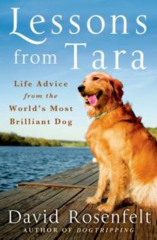 Hardcover Lessons from Tara: Life Advice from the World's Most Brilliant Dog Book