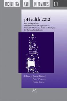 Hardcover Phealth 2012: Proceedings of the 9th International Conference on Wearable Micro and Nano Technologies for Personalized Health, June Book