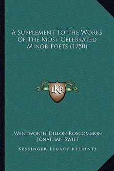Paperback A Supplement To The Works Of The Most Celebrated Minor Poets (1750) Book