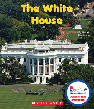 The White House - Book  of the Scholastic Rookie Read-About: American Symbols