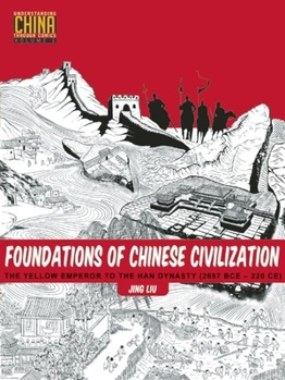 Paperback Foundations of Chinese Civilization: The Yellow Emperor to the Han Dynasty (2697 BCE - 220 CE) Book