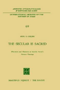 The Secular is Sacred: Platonism and Thomism in Marsilio Ficino's Platonic Theology