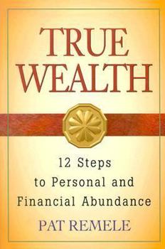 Paperback True Wealth: 12 Steps to Personal and Financial Abundance Book