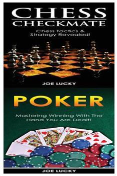 Paperback Chess Checkmate & Poker: Chess Tactics & Strategy Revealed! & Mastering Winning with the Hand You Are Dealt! Book