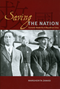 Hardcover Saving the Nation: Economic Modernity in Republican China Book