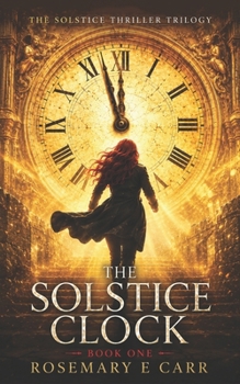 Paperback The Solstice Clock: The Solstice Thriller Trilogy Book 1 Book