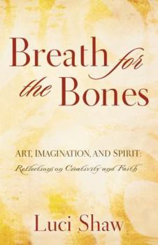 Paperback Breath for the Bones: Art, Imagination, and Spirit: Reflections on Creativity and Faith Book