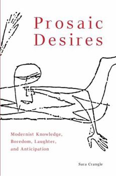 Paperback Prosaic Desires: Modernist Knowledge, Boredom, Laughter, and Anticipation Book